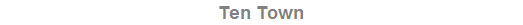 Ten Town